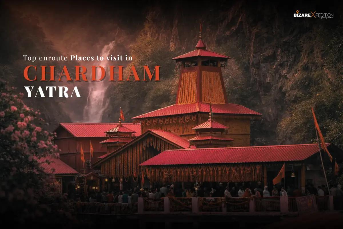 What are the best Places you can visit during Chardham Yatra