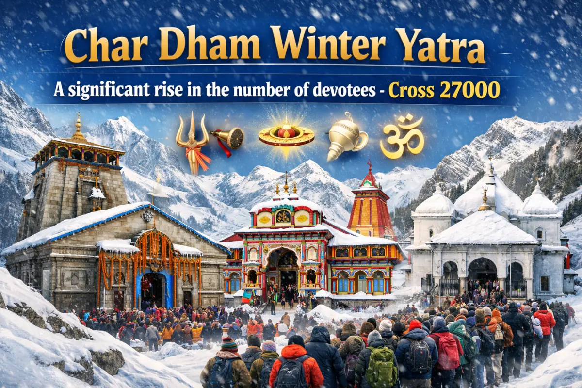 Winter Char Dham Yatra: A significant rise in the number of devotees - cross 27000